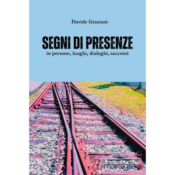 Segni di presenze in persone, luoghi, dialoghi, racconti