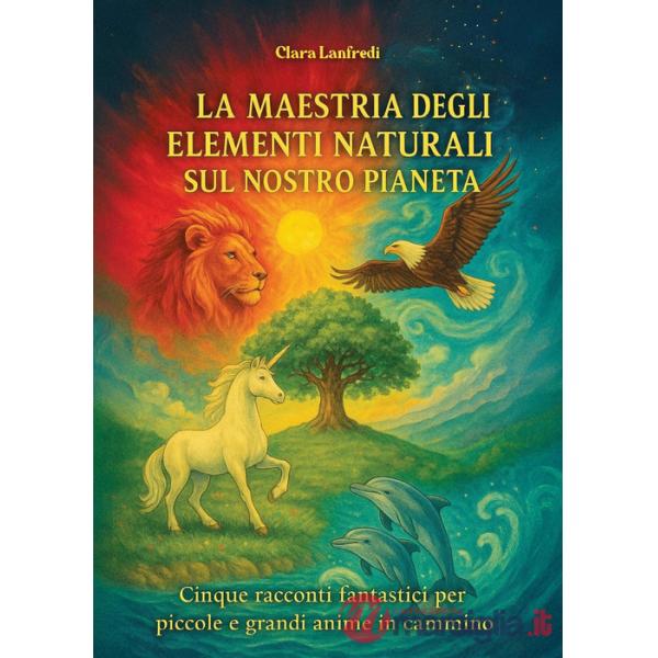 Maestria degli elementi naturali sul nostro pianeta (La)