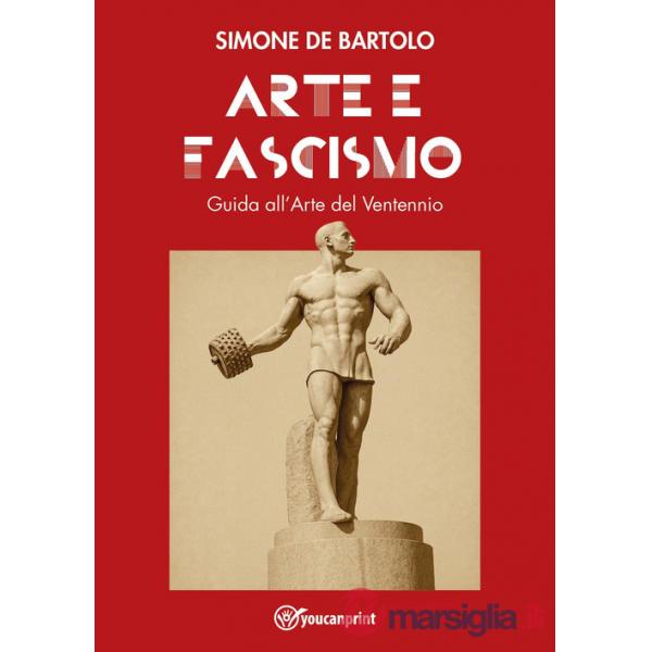 Arte e Fascismo. Guida all'arte del Ventennio