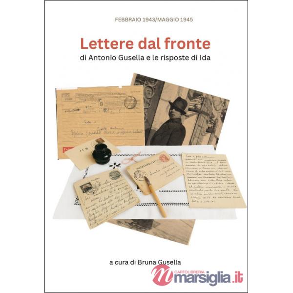 Lettere dal fronte di Antonio Gusella e le risposte di Ida