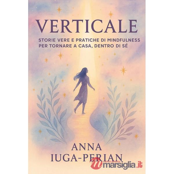 Verticale. Storie vere e pratiche di mindfulness per tornare a casa, dentro di sé
