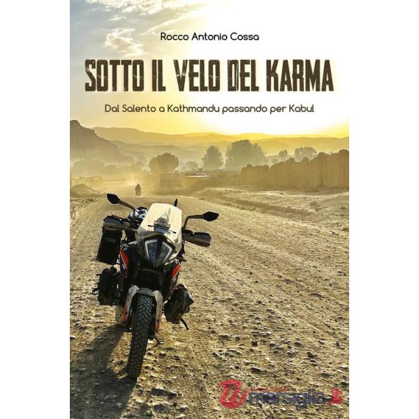 Sotto il velo del karma. Dal Salento a Kathmandu passando per Kabul