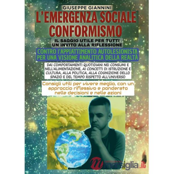 Emergenza sociale conformismo. Contro l'appiattimento autolesionista, per una visione analitica della realtà (L')