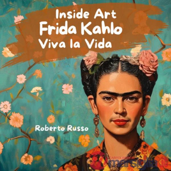 Frida Kahlo. Viva la vida