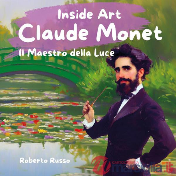 Claude Monet. Il maestro della luce