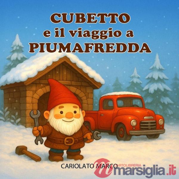 Cubetto e il viaggio a Piumafredda. Ediz. a colori