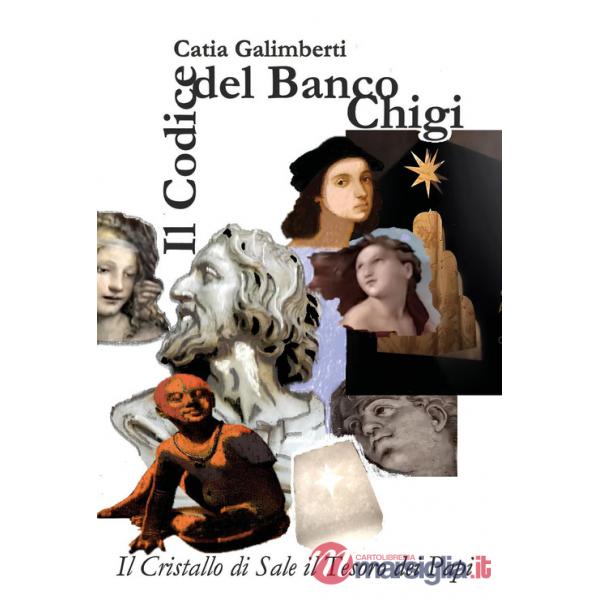 Codice del banco Chigi. Il Cristallo di Sale il Tesoro dei Papi (Il)