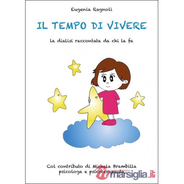 Tempo di vivere. La dialisi raccontata da chi la fa (Il)