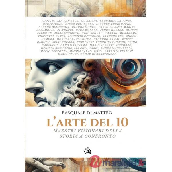 Arte del 10. Maestri visionari della storia a confronto (L')