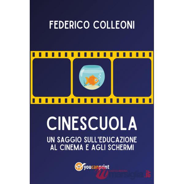 CineScuola. Un saggio sull'educazione al cinema e agli schermi