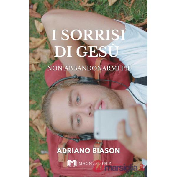Sorrisi di Gesù. Non abbandonarmi più (I)