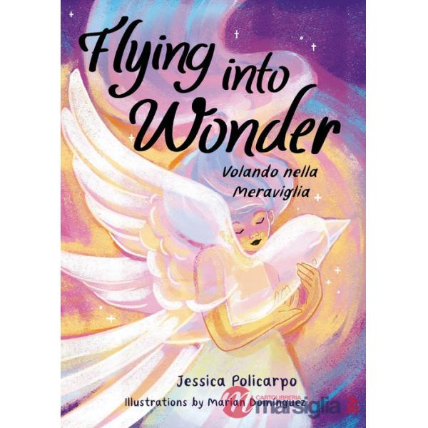 Flying into wonder-Volando nella meraviglia. Ediz. bilingue