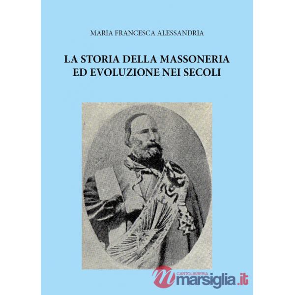 Storia della massoneria ed evoluzione nei secoli (La)