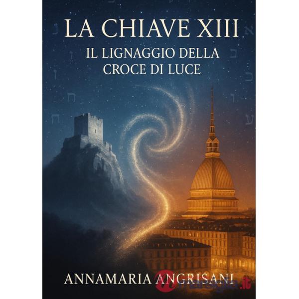 Chiave XIII. Il lignaggio della Croce di Luce (La)