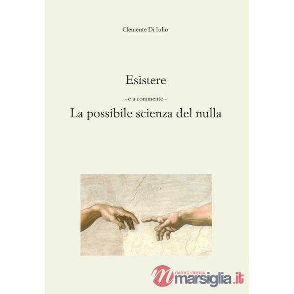 Esistere. La possibile scienza del nulla