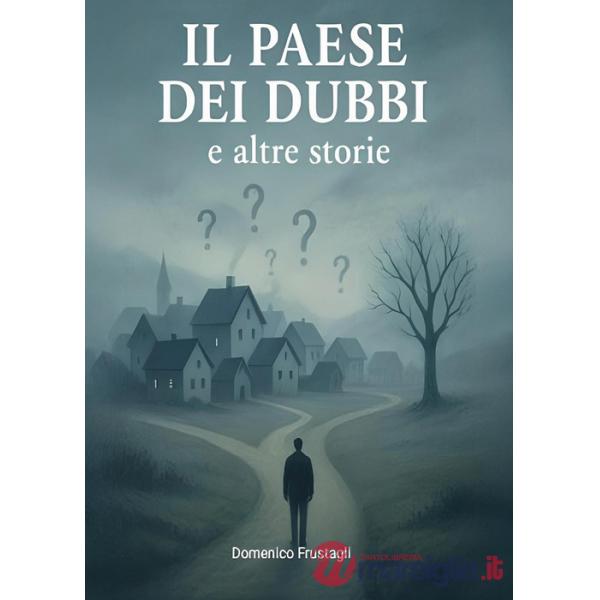 Paese dei dubbi e altre storie (Il)