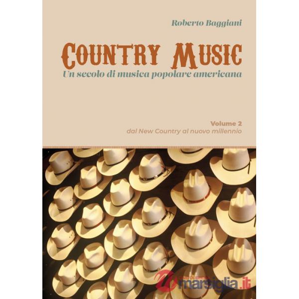 Country music. Un secolo di musica popolare americana. Vol. 2: Dal new country al nuovo millennio