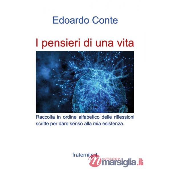 Pensieri di una vita. Riflessioni di un ottuagenario che ha improntato la vita sull'equilibrio tra faccende umane e interiorità 