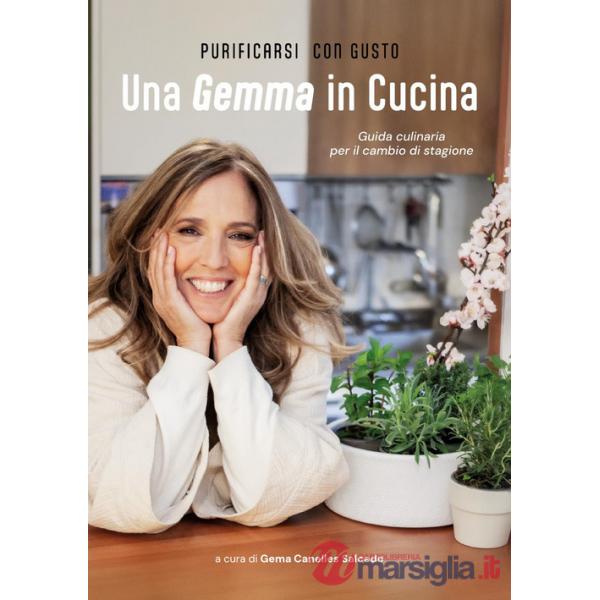 Gemma in cucina. Guida culinaria per il cambio di stagione (Una)