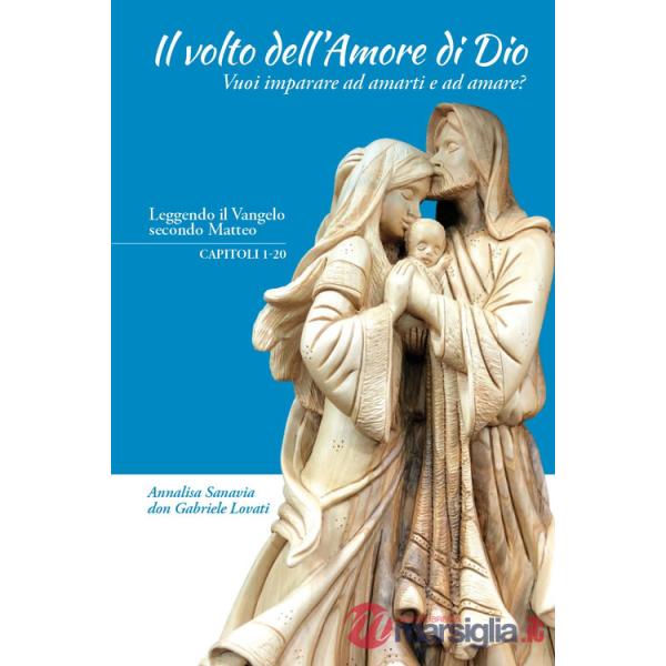 Volto dell'amore di Dio. Vuoi imparare ad amarti e ad amare? (Il)