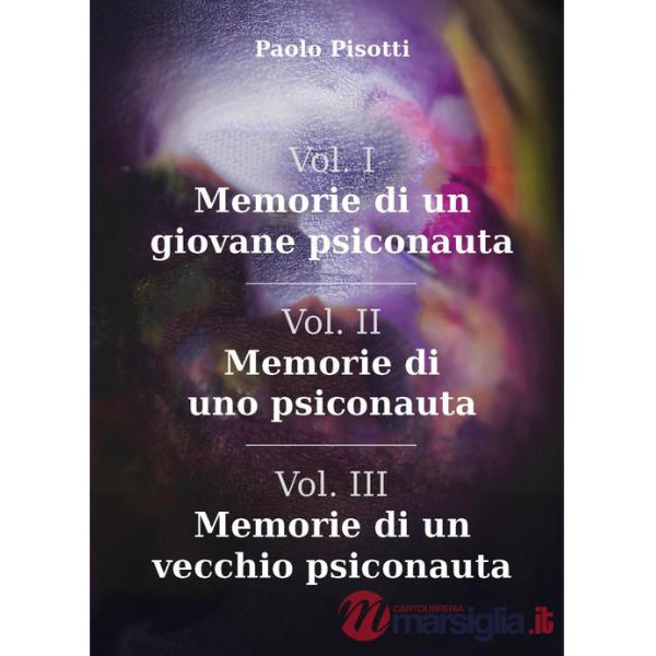 Memorie di un giovane psiconauta-Memorie di uno psiconauta-Memorie di un vecchio psiconauta. Vol. 1-3