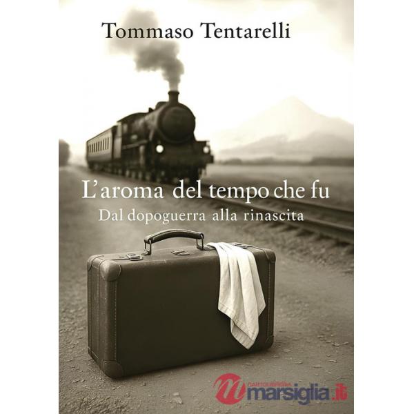 Aroma del tempo che fu. Dal dopoguerra alla rinascita (L')