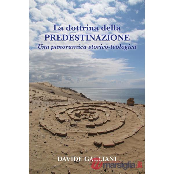 Dottrina della predestinazione. Una panoramica storico-teologica (La)
