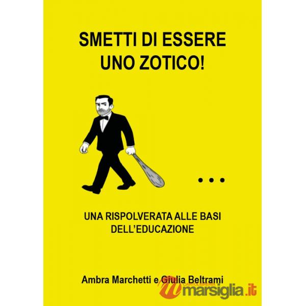 Smetti di essere uno zotico! Una rispolverata alle basi dell'educazione