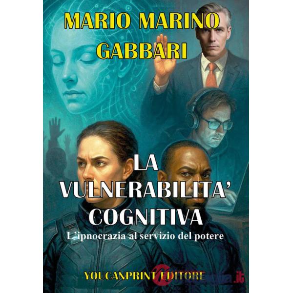 Vulnerabilità cognitiva. L'ipnocrazia al servizio del potere (La)
