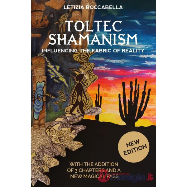 Toltec shamanism. Influencing the fabric of reality