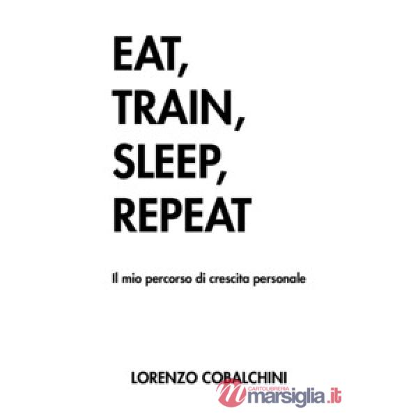 Eat, train, sleep, repeat. Il mio percorso di crescita personale