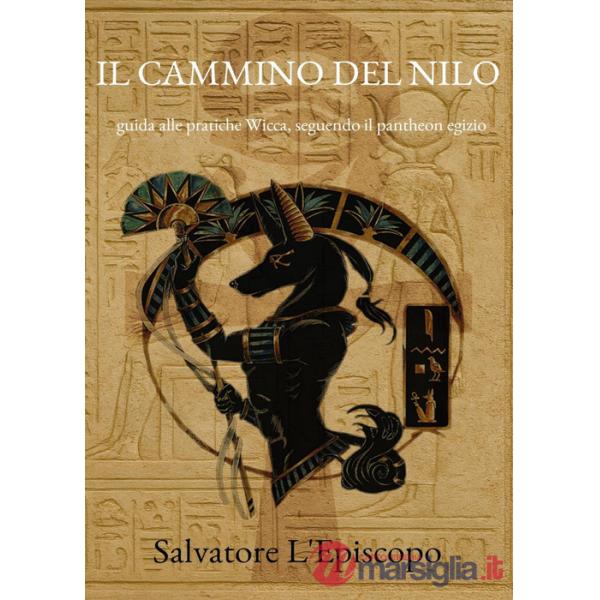 Cammino del Nilo. Guida alle pratiche Wicca, seguendo il pantheon egizio (Il)