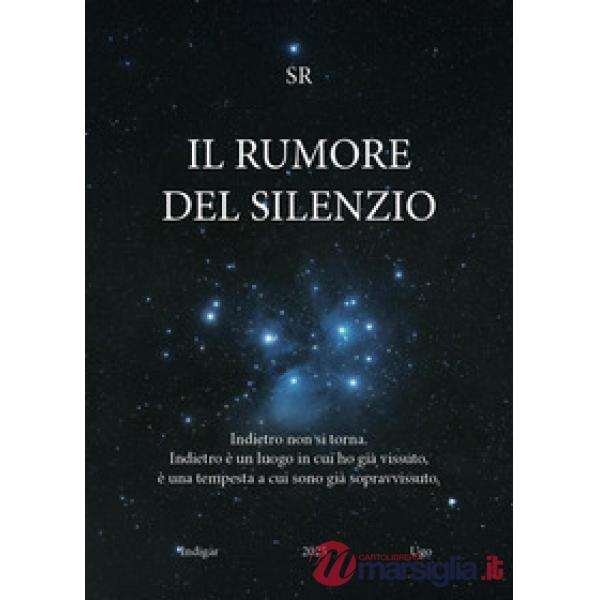 Rumore del silenzio. Indietro non si torna. Indietro è un luogo in cui ho già vissuto, è una tempesta a cui sono già sopravvissu