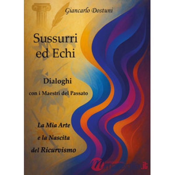 Sussurri ed echi. Dialoghi con i maestri del passato