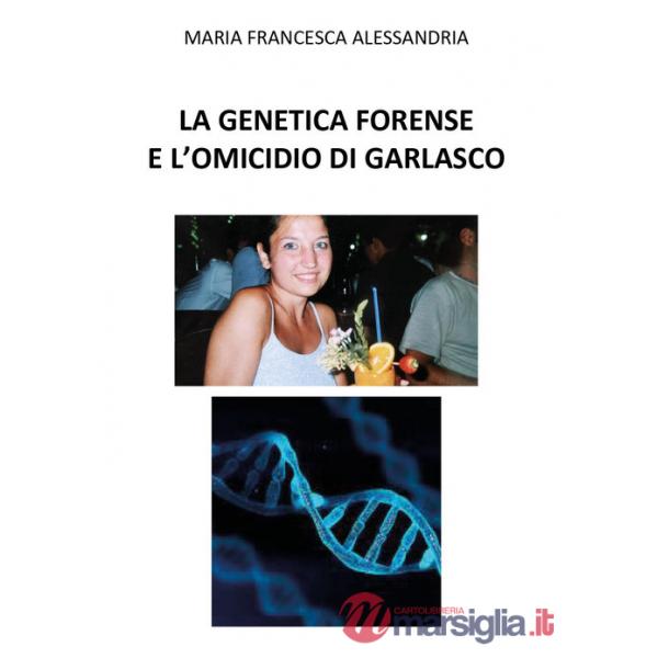 Genetica forense e l'omicidio di Garlasco (La)