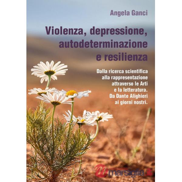 Violenza, depressione, autodeterminazione e resilienza. Dalla ricerca scientifica alla rappresentazione attraverso le Arti e la 
