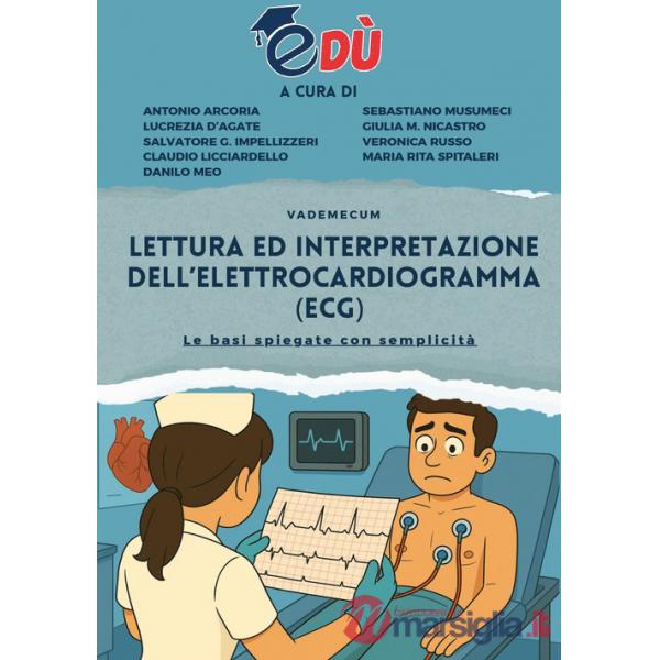 Lettura ed interpretazione dell'elettrocardiogramma (ECG). Le basi spiegate con semplicità