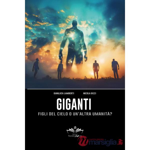 Giganti. Figli del cielo o un'altra umanità?
