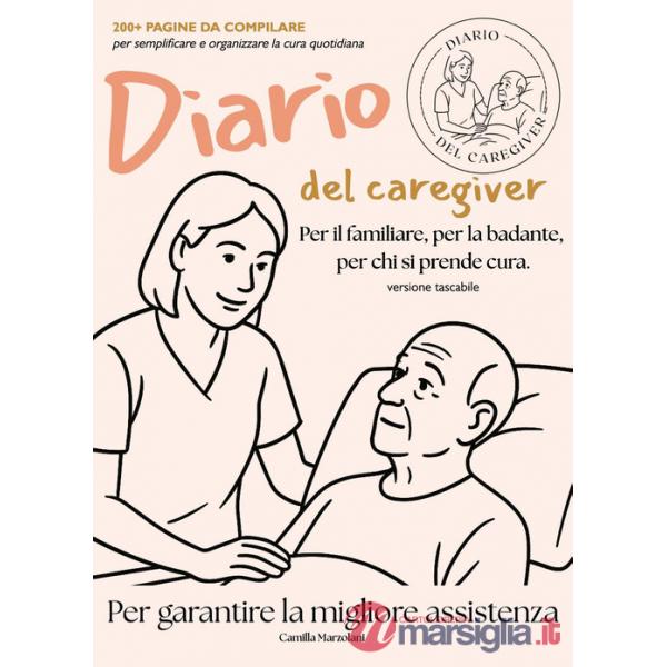 Diario del caregiver. Per il familiare, la badante, per chi si prende cura.