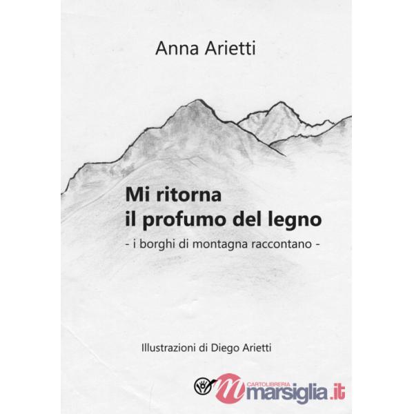 Mi ritorna il profumo del legno. I borghi di montagna raccontano