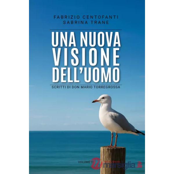 Nuova visione dell'uomo. Scritti di don Mario Torregrossa (Una). Vol. 4