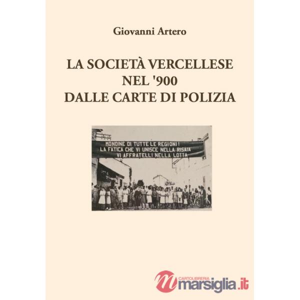 Società vercellese nel '900 dalle carte di polizia (La)