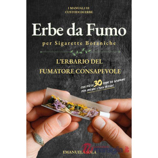 Erbe da fumo per sigarette botaniche. L'erbario del fumatore consapevole