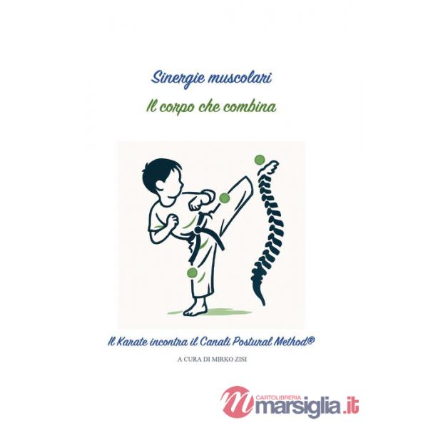 Sinergie muscolari. Il corpo che combina. Il karate incontra il canali postural method®