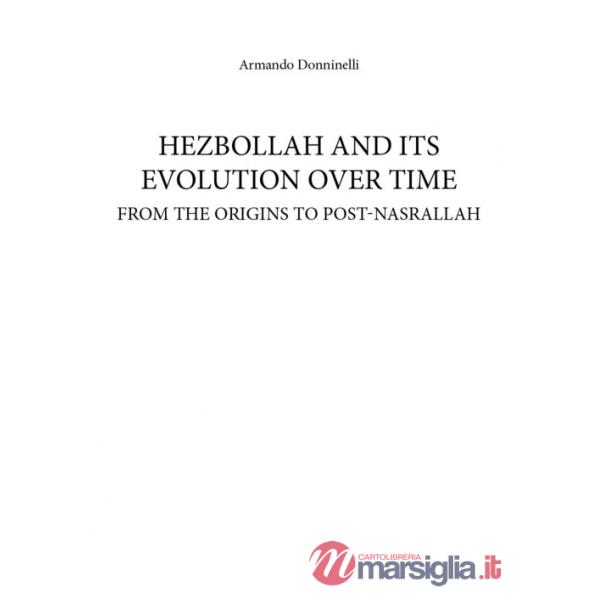 Hezbollah and its evolution over time. From the origins to post-Nasrallah