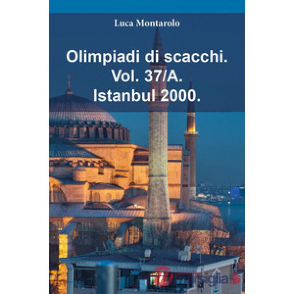 Olimpiadi di scacchi. Vol. 37/A: Istanbul 2000