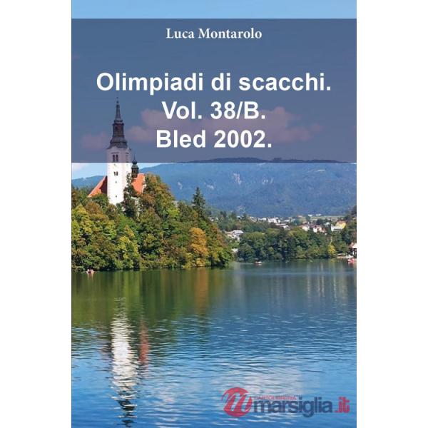 Olimpiadi di scacchi. Vol. 38/B: Bled 2002