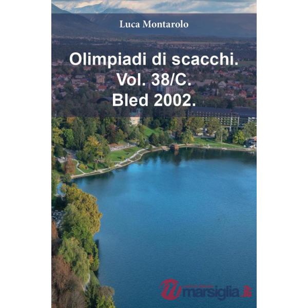 Olimpiadi di scacchi. Vol. 38/C: Bled 2002