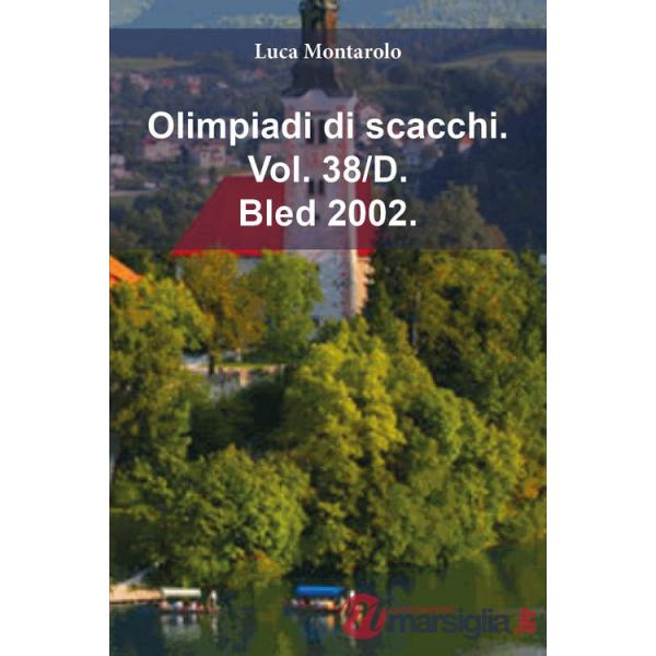 Olimpiadi di scacchi. Vol. 38/D: Bled 2002