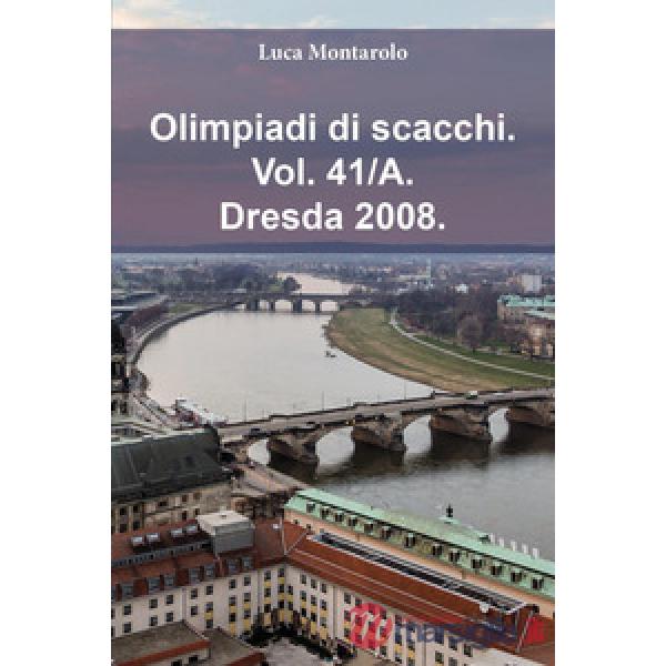 Olimpiadi di scacchi. Vol. 41/A: Dresda 2008